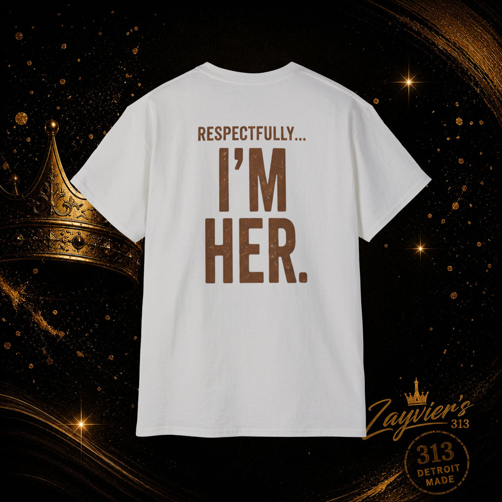 "Respectfully, I'm Her" Tee