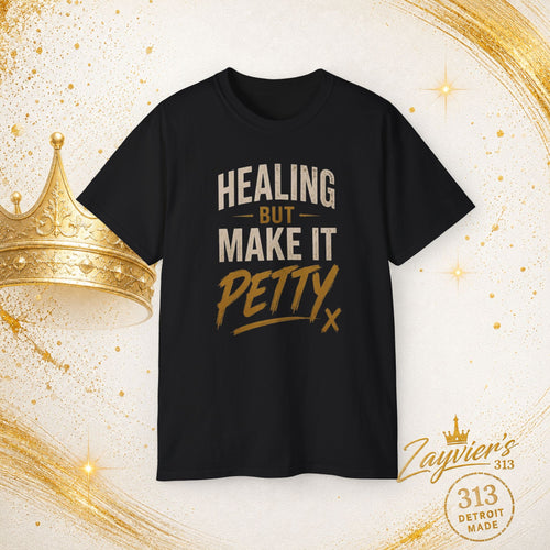 "Healing But Make It Petty" Tee